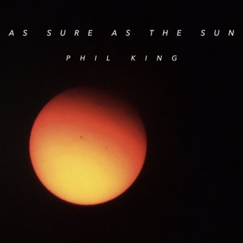 Phil King As Sure as the Sun