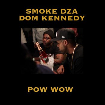 Smoke Dza feat. Dom Kennedy Pow Wow