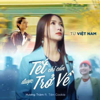 Huong Tram feat. Tien Cookie Đi Để Trở Về 5 - Tết Chỉ Cần Được Trở Về - Phần 1