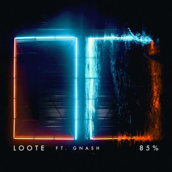 Loote feat. gnash 85%