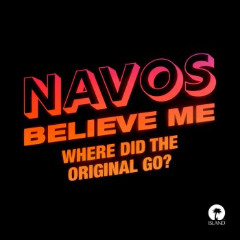 Navos Believe Me - Where Did The Original Go?