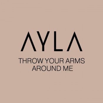 Ayla Throw Your Arms Around Me