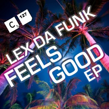 Lex da Funk Feels Good - Original Mix