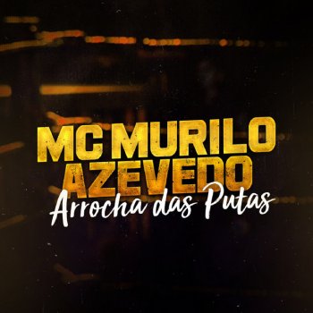 Mc Murilo de Azevedo Arrocha das Putas