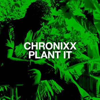 Chronixx Plant It