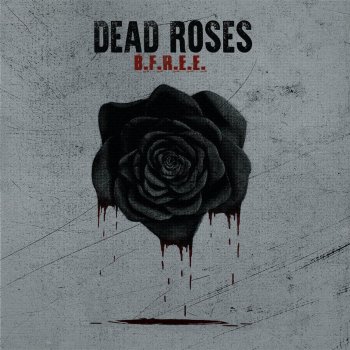 B-Free Dead Roses