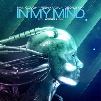 Ivan Gough feat. Feenixpawl In My Mind (Axwell Radio Edit)