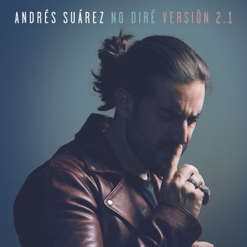 Andrés Suárez No diré (Versión 2.1)