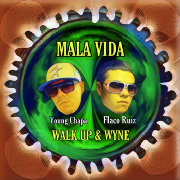 Young Chapa Mala Vida / Walk Up & Wyne