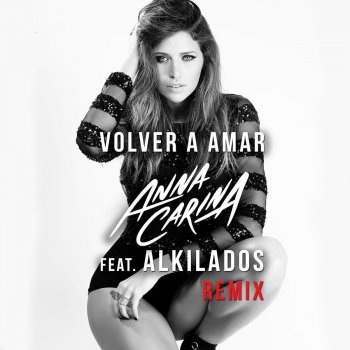 Anna Carina feat. Alkilados Volver a Amar (Remix) [feat. Alkilados]