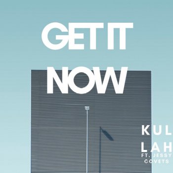 Kullah Get It Now (feat. Jessy Covets)