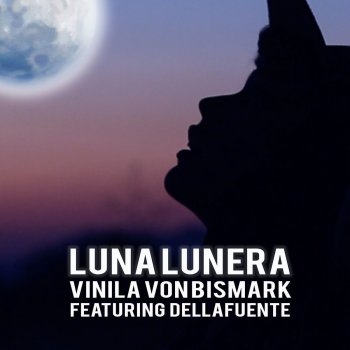 Vinila von Bismark feat. DELLAFUENTE Luna Lunera