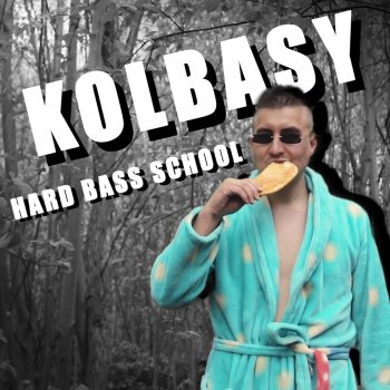Hard Bass School Kolbasy