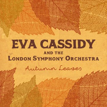 Eva Cassidy feat. London Symphony Orchestra Autumn Leaves