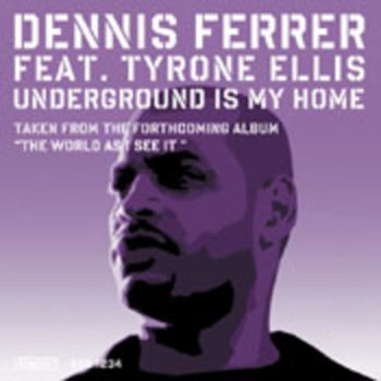 Dennis Ferrer feat. Tyrone Ellis Underground Is My Home (Instrumental)