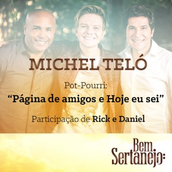 Michel Teló feat. Daniel & Rick Pot-Pourri: Página de Amigos / Hoje Eu Sei
