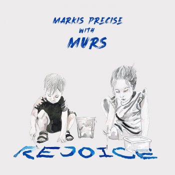 Markis Precise feat. Murs Rejoice