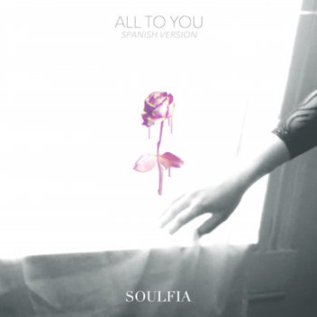 SOULFIA All To You - Spanish Version