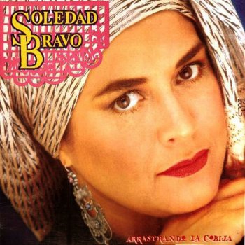 Soledad Bravo Arrastrando la Cobija