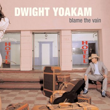 Dwight Yoakam Blame the Vain