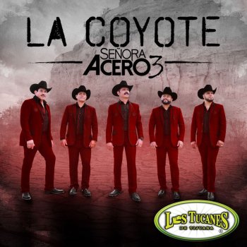 Los Tucanes de Tijuana La Coyote (Serie de TV "Señora Acero 3" Soundtrack Version)
