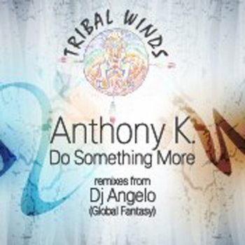 Anthony K. Do Something More - Dj Angelo Does Some Tools