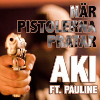 AKI feat. Pauline När Pistolerna Pratar Instr