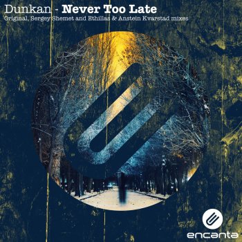 Dunkan Never Too Late - Original Mix