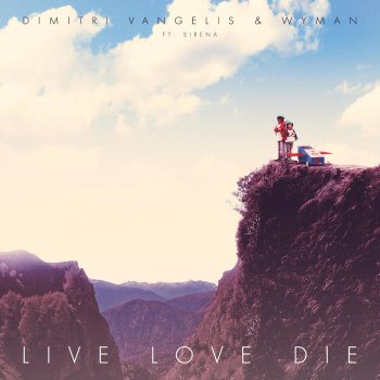 Dimitri Vangelis & Wyman feat. Sirena Live Love Die - Original Mix