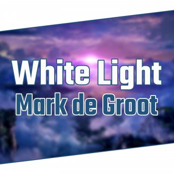 Mark De Groot White Light (From "Tales of Zestiria")