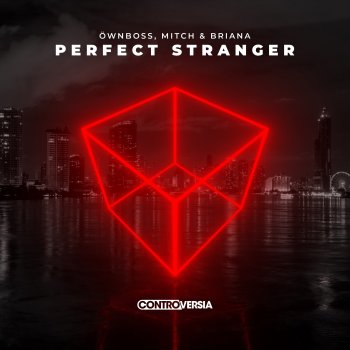 Öwnboss feat. Mitch & Briana Perfect Stranger