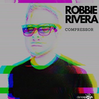 Robbie Rivera Compressor (Extended Mix)