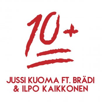 Jussi Kuoma feat. Brädi & Ilpo Kaikkonen 10+