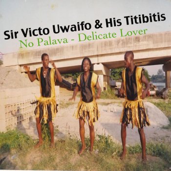 Sir Victor Uwaifo Delicate Lover
