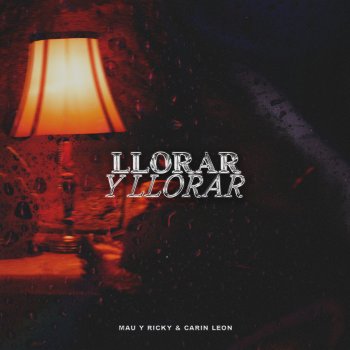Mau y Ricky feat. Carin Leon Llorar y Llorar - con Carin Leon