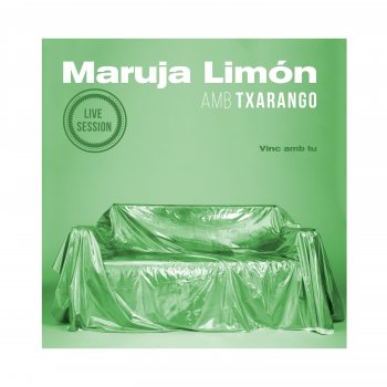 Maruja Limón feat. Txarango Vinc amb tu - Live Session