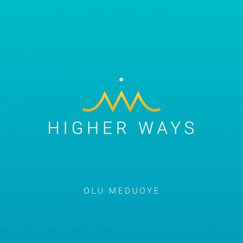Olu Meduoye Higher Ways
