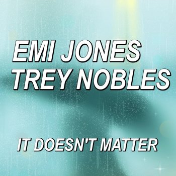 Emi Jones feat. Trey Nobles It Doesn't Matter
