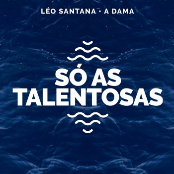 Léo Santana Só As Talentosas (Léo Santana Ao Vivo / 2020)