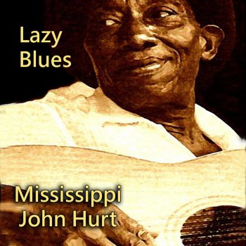 Mississippi John Hurt I Been Cryin' Since You Been Gone