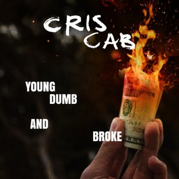 Cris Cab Young Dumb & Broke