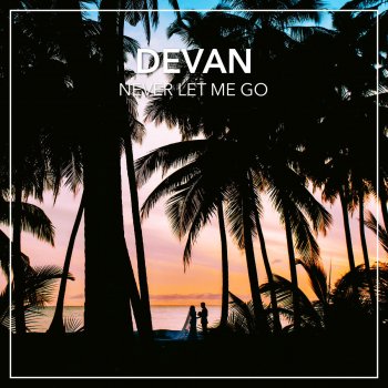 Devan Never Let Me Go