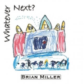 Brian Miller Whatever Next?