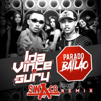 MC L da Vinte feat. MC Gury Parado No Bailão (Extended Swacq Remix)