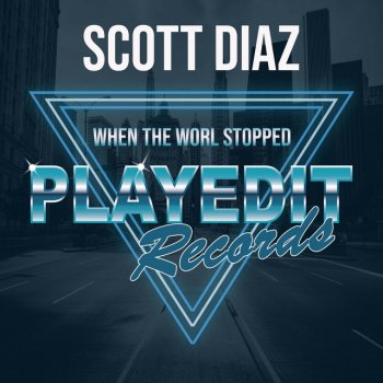 Scott Diaz When the World Stopped - Radio-Edit