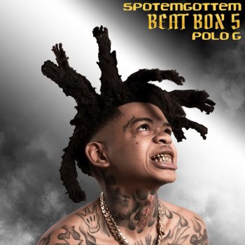 SpotemGottem feat. Polo G Beat Box 5 (feat. Polo G)