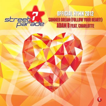 Adam B feat. Charlotte Summer Dream (Follow Your Heart!) [Official Street Parade 2012 Hymn] - Radio Mix