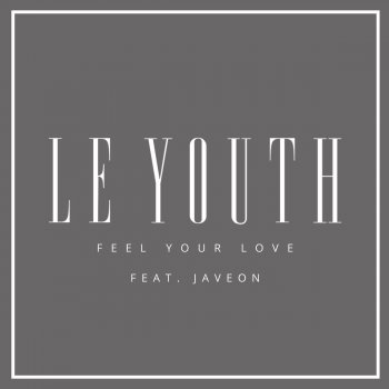 Le Youth feat. Javeon Feel Your Love - Radio Edit