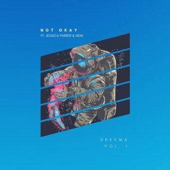 Dreema feat. NDM & Jessica Parker Not Okay