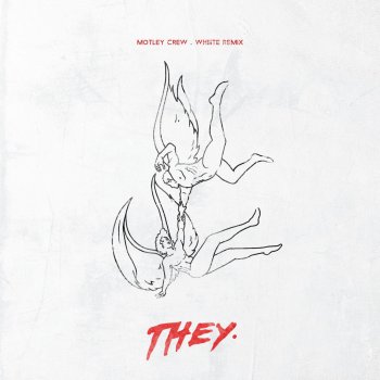 THEY. feat. Whiiite Motley Crew - Whiiite Remix